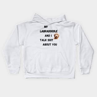 My Labradoodle and I Talk $hit Kids Hoodie